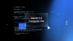 Gemini 2.5 Computer Use title card on a blue gradient with UI elements and code backdrop